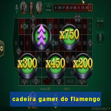 cadeira gamer do flamengo